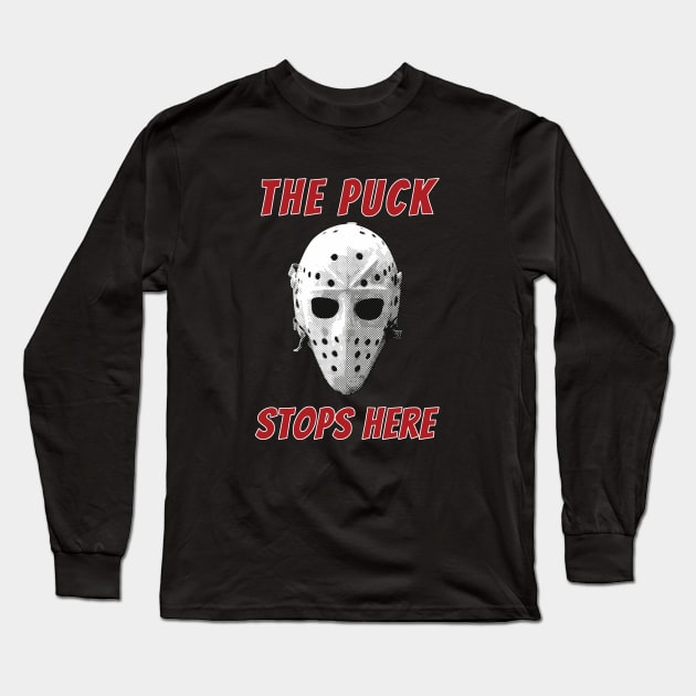 The Puck Stops Here Long Sleeve T-Shirt by ranxerox79